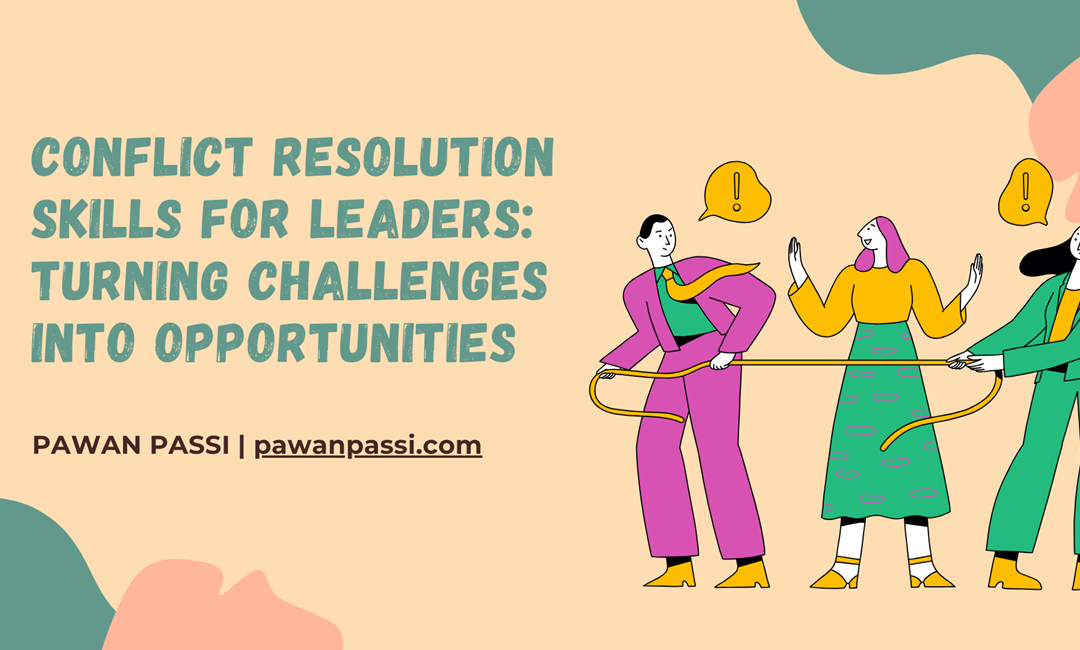 Conflict Resolution Skills for Leaders: Turning Challenges into Opportunities